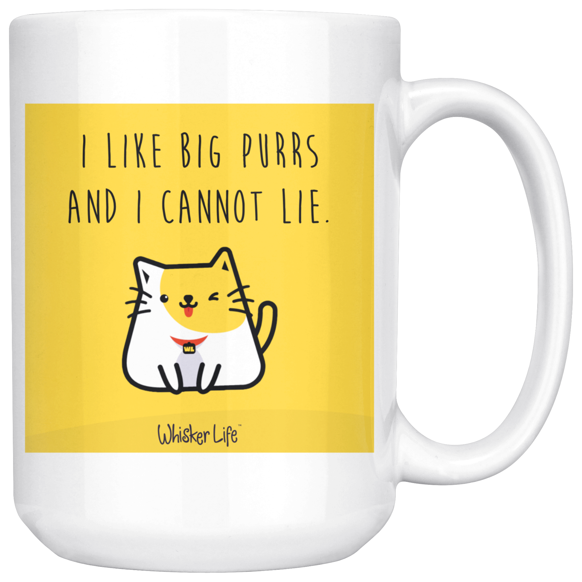 I Like Big Purrs And Cannot Lie - Whisker Life - Large 15 oz Coffee Mug