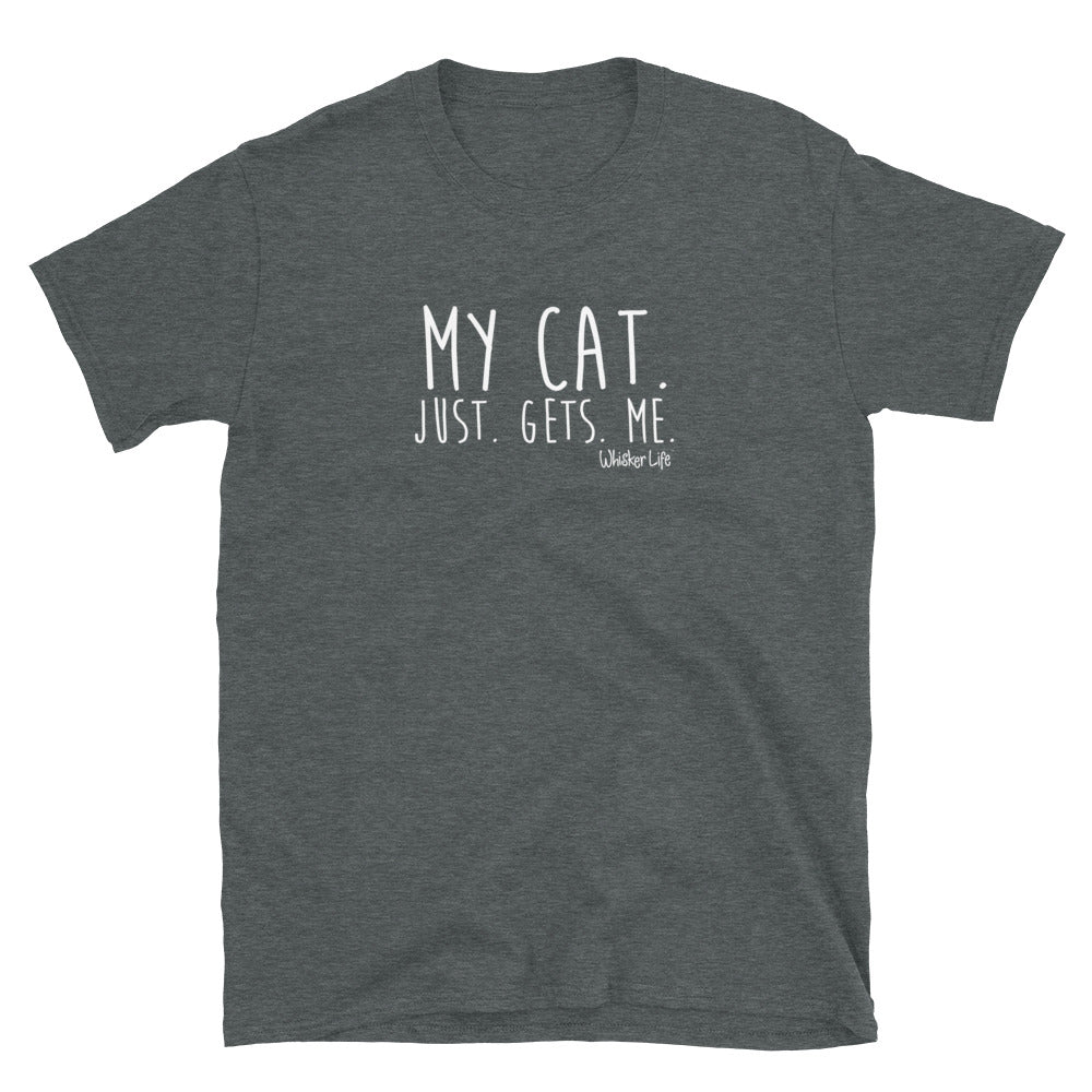 My Cat Just Gets Me Short-Sleeve Mens T-Shirt