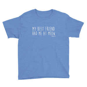 My Best Friend Had Me At Meow - Youth Short Sleeve T-Shirt