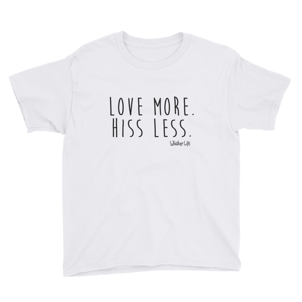 Love More. Hiss Less. Whisker Life Youth Short Sleeve T-Shirt