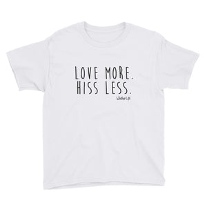 Love More. Hiss Less. Whisker Life Youth Short Sleeve T-Shirt