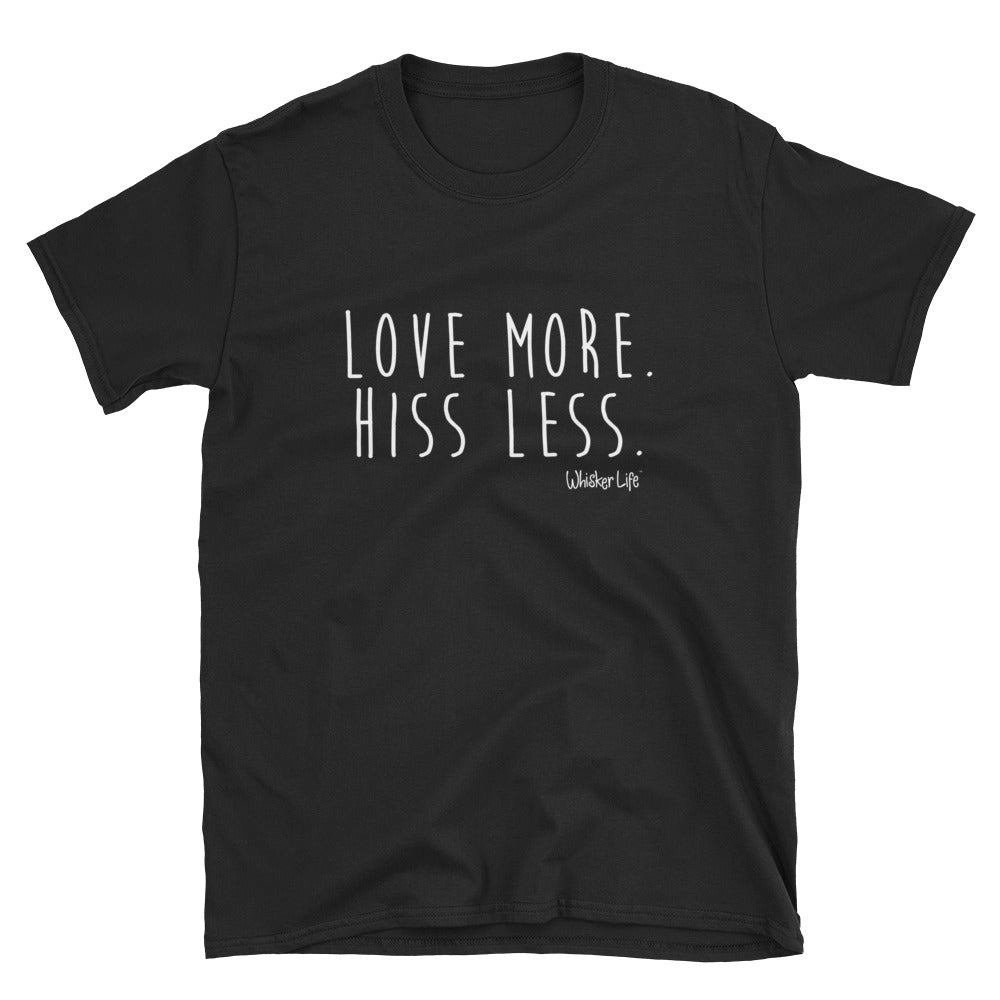 Love More. Hiss Less. Whisker Life Short-Sleeve Mens T-Shirt