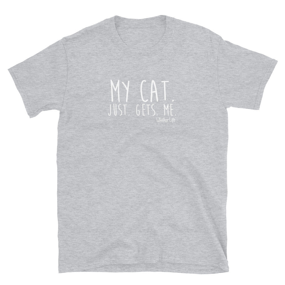 My Cat Just Gets Me Short-Sleeve Mens T-Shirt