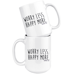 Worry Less. Happy More. - Large 15oz Coffee Mug